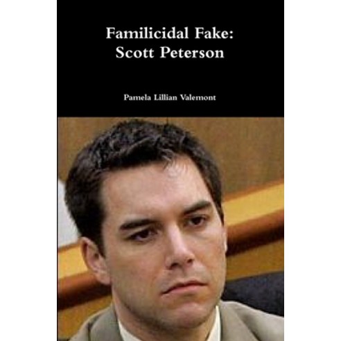 (영문도서) Familicidal Fake: Scott Peterson Paperback, Lulu.com, English, 9781326778408