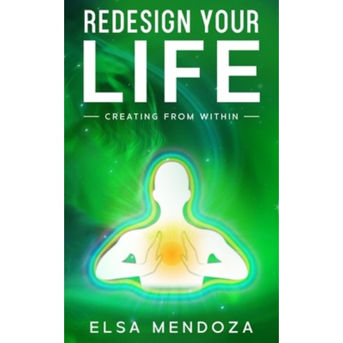 Redesign Your Life: Creating From Within Paperback, Independently Published