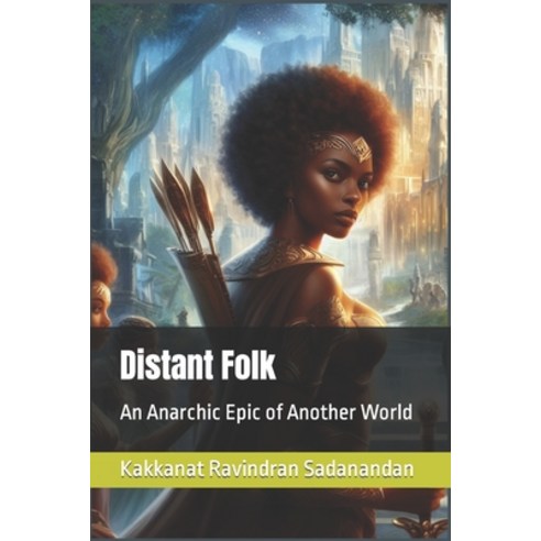 (영문도서) Distant Folk: An Anarchic Epic of Another World Paperback, Independently Published, English, 9798862574500