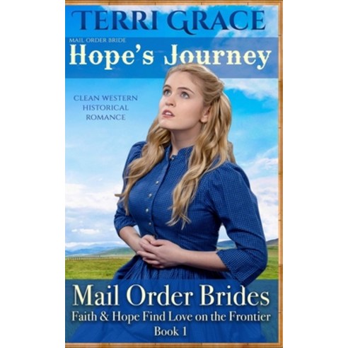 Mail Order Bride: Hope''s Journey: Clean Western Historical Romance Paperback, Createspace Independent Pub..., English, 9781534951426