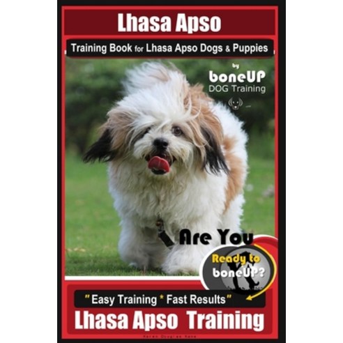 Lhasa Apso Training Book for Lhasa Apso Dogs & Puppies By BoneUP DOG Training: Are You Ready to Bone... Paperback, Createspace Independent Pub..., English, 9781726238663