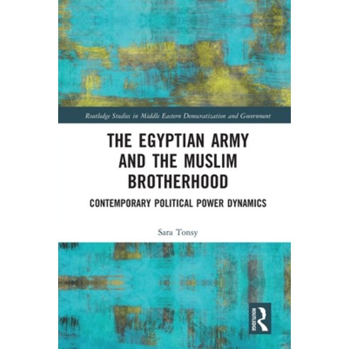 (영문도서) The Egyptian Army and the Muslim Brotherhood: Contemporary Political Power Dynamics Paperback, Routledge, English, 9781032027777