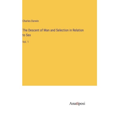 (영문도서) The Descent of Man and Selection in Relation to Sex: Vol. 1 Hardcover, Anatiposi Verlag, English, 9783382105051
