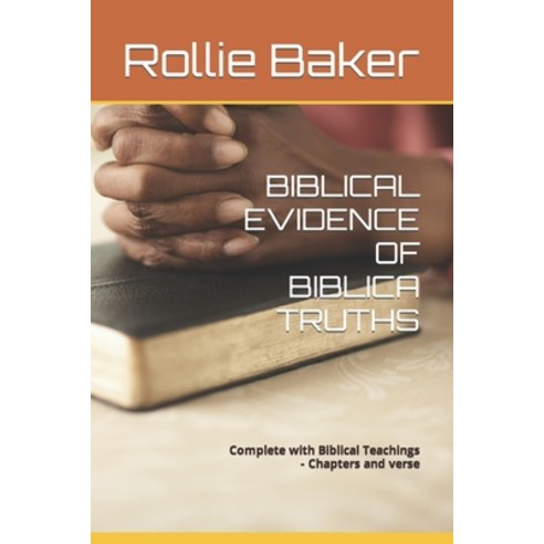 (영문도서) Biblical Evidence of Biblica Truths: Complete with Biblical Teachings - Chapters and verse Paperback, Independently Published, English, 9798358217850