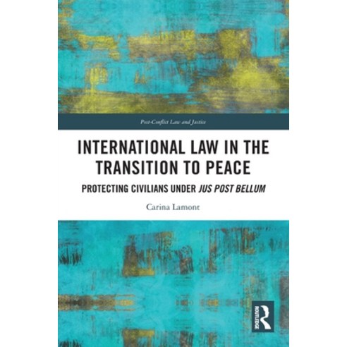 (영문도서) International Law in the Transition to Peace: Protecting Civilians under jus post bellum Paperback, Routledge, English, 9781032037301