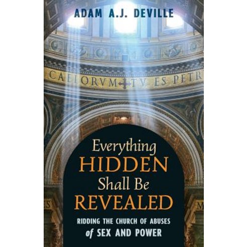 (영문도서) Everything Hidden Shall Be Revealed: Ridding the Church of Abuses of Sex and Power Paperback, Angelico Press, English, 9781621384373