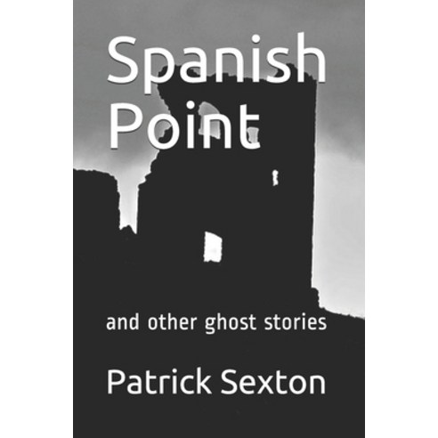 (영문도서) Spanish Point: and other ghost stories Paperback, Createspace Independent Pub..., English, 9781987434927