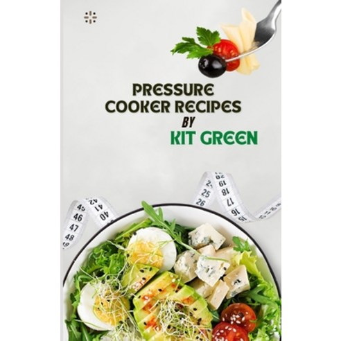 (영문도서) Pressure Cooker Recipes Paperback, Independently Published, English, 9798370869341