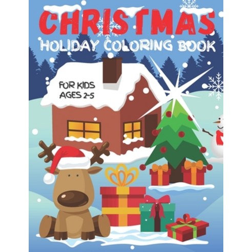 Christmas Holiday Coloring Book For Kids Ages 2-5: Fun Children''s Christmas Gift for Toddlers & Pres... Paperback, Independently Published, English, 9798563879669