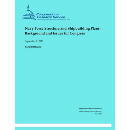 Navy Force Structure and Shipbuilding Plans: Background and Issues for Congress Paperback, Independently Published