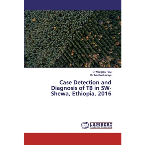 Case Detection and Diagnosis of TB in SW-Shewa Ethiopia 2016 Paperback, LAP Lambert Academic Publishing