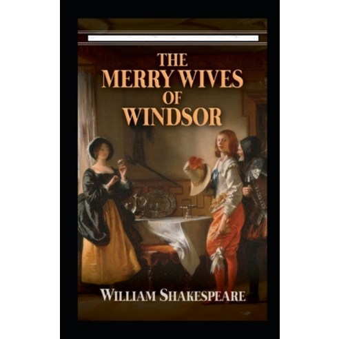 (영문도서) The Merry Wives of Windsor Annotated Paperback, Independently Published, English, 9798507852017