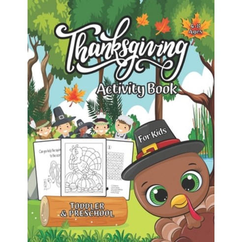 Thanksgiving Activity Book For kids Ages 4-8: Fun For ALL Ages Toddlers ...
