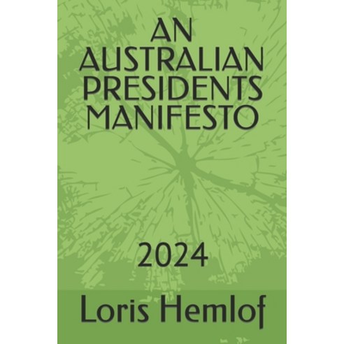 (영문도서) An Australian Presidents Manifesto: 2024 Paperback, Independently Published, English, 9798872136637