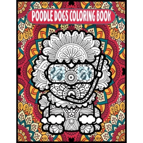 poodle dogs coloring book Paperback, Independently Published, English, 9798706495572