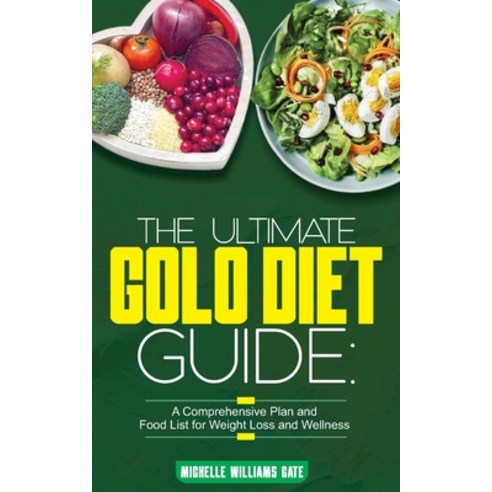 (영문도서) The Ultimate Golo Diet Guide: A Comprehensive Plan and Food List for Weight Loss and Wellness Paperback, Independently Published, English, 9798856589817