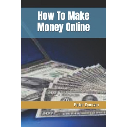 (영문도서) How To Make Money Online Paperback, Independently Published, English, 9798388249210