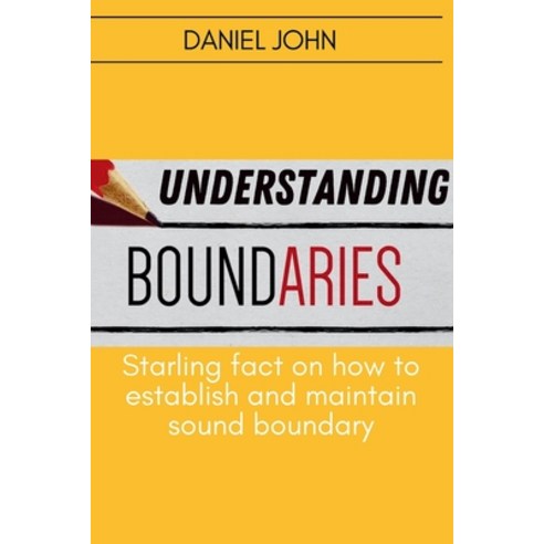 (영문도서) Understanding Boundaries: Starling fact on how to establish and maintain sound boundary Paperback, Independently Published, English, 9798865569602