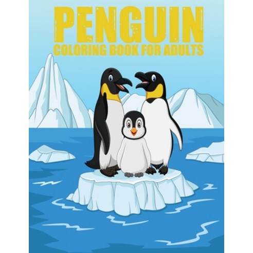 Penguin coloring book for adults: Super Fun quirky and supreme adults coloring book. Paperback, Independently Published, English, 9798575272434