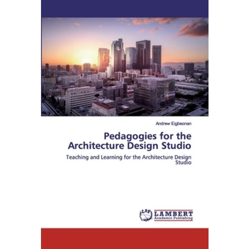 Pedagogies for the Architecture Design Studio Paperback, LAP Lambert Academic Publishing