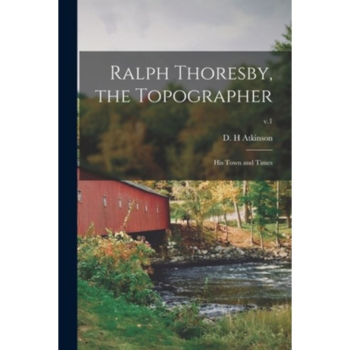 (영문도서) Ralph Thoresby the Topographer; His Town and Times; v.1 Paperback, Legare Street Press, English, 9781014700070