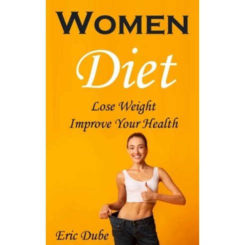 (영문도서) Women Diet: Lose Weight Improve Your Health Paperback, Nicholas Thompson, English, 9788797500293