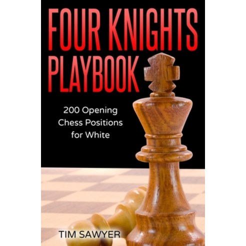 (영문도서) Four Knights Playbook: 200 Opening Chess Positions for White Paperback, Independently Published, English, 9781973537489