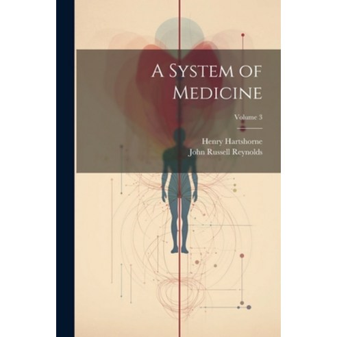 (영문도서) A System of Medicine; Volume 3 Paperback, Legare Street Press, English, 9781021935250