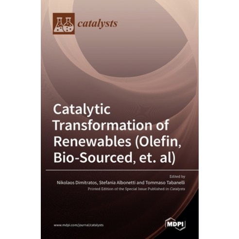 (영문도서) Catalytic Transformation of Renewables (Olefin Bio-sourced et. al) Hardcover, Mdpi AG, English, 9783036510682