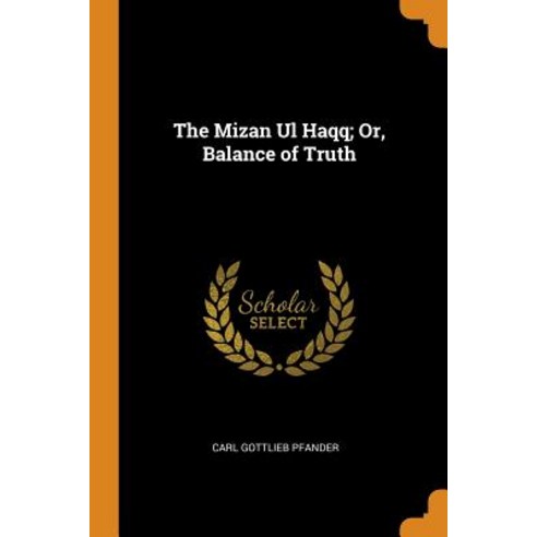 The Mizan Ul Haqq; Or Balance of Truth Paperback, Franklin Classics