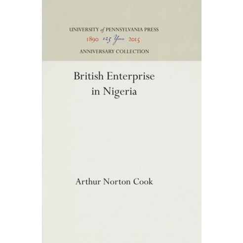 British Enterprise in Nigeria Hardcover, University of Pennsylvania ..., English, 9781512811063