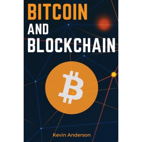 (영문도서) Bitcoin and Blockchain: Discover the Asset that is Changing the Financial System and Profit f... Paperback, Bitcoin and Cryptocurrency ..., English, 9781802869125