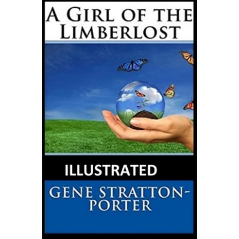 (영문도서) A Girl of the Limberlost (Illustrated) Paperback, Independently Published, English, 9798501969155
