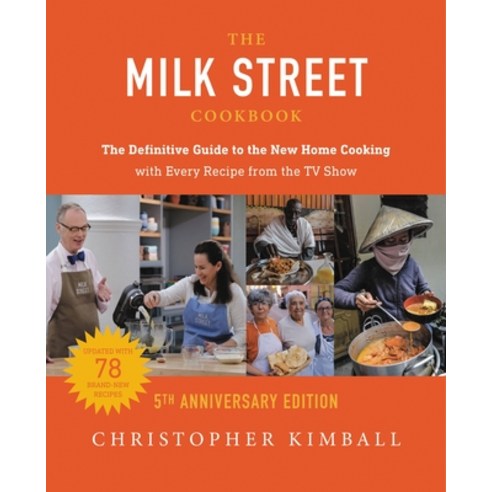 The Milk Street Cookbook: The Definitive Guide to the New Home Cooking---With Every Recipe from the ... Hardcover, Voracious