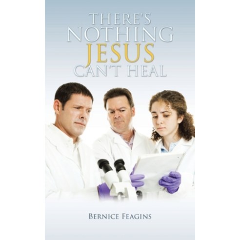 There''s Nothing Jesus Can''t Heal Paperback, Christian Faith Publishing,..., English, 9781098027865