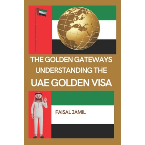 (영문도서) The Golden Gateways: Understanding the UAE Golden Visa Paperback, Independently Published, English, 9798323005079
