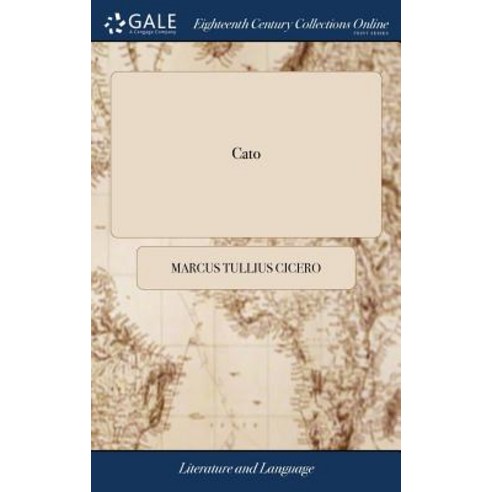 (영문도서) Cato: Or an Essay on Old-age. By Marcus Tullius Cicero. With Remarks Hardcover, Gale Ecco, Print Editions, English, 9781379455141