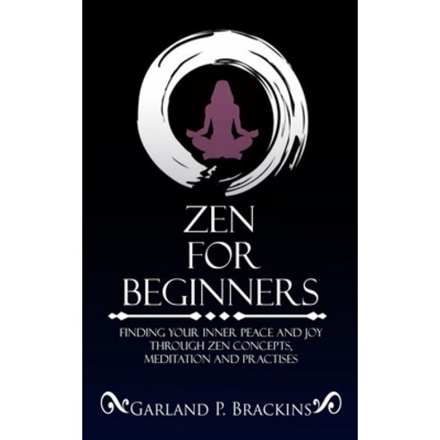 (영문도서) Zen For Beginners: Finding Your Inner Peace And Joy Through Zen Concepts Meditation And Prac... Paperback, Independently Published, English, 9781075323171