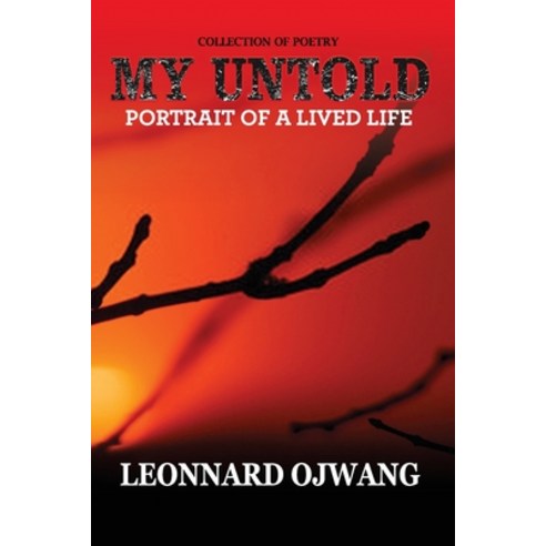My Untold: PORTRAIT OF A LIVED LIFE: Collection of Poetry Paperback, Independently Published