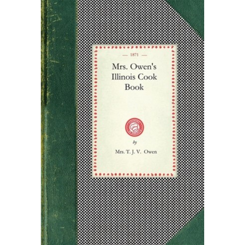 (영문도서) Mrs. Owen''s Illinois Cook Book Paperback, Applewood Books, English, 9781429011525