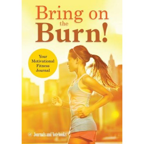 Bring on the Burn! Your Motivational Fitness Journal Paperback, Speedy Publishing LLC, English, 9781683264576