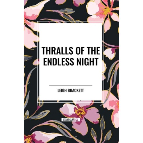 (영문도서) Thralls of the Endless Night Paperback, Start Classics, English, 9798880923571