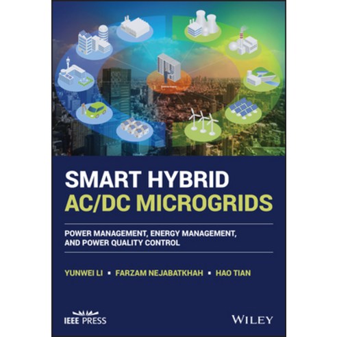 (영문도서) Smart Hybrid AC/DC Microgrids: Power Management Energy Management and Power Quality Control Hardcover, Wiley-IEEE Press, English, 9781119598374