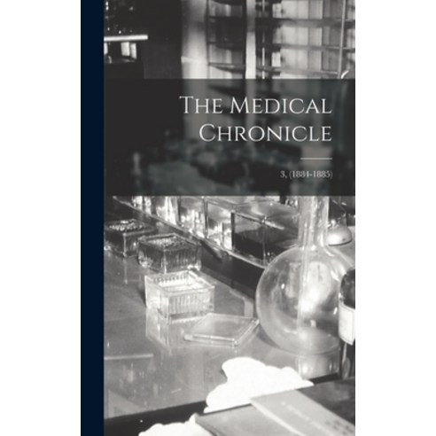 (영문도서) The Medical Chronicle; 3 (1884-1885) Hardcover, Legare Street Press, English, 9781013480157