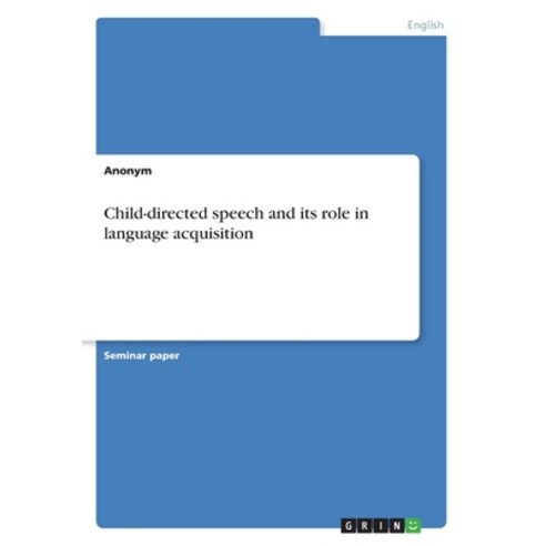 Child-directed speech and its role in language acquisition Paperback, Grin Verlag, English, 9783668680685