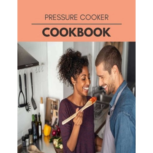 Pressure Cooker Cookbook: Quick Easy And Delicious Recipes For Weight Loss. With A Complete Healthy... Paperback, Independently Published, English, 9798696488790