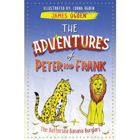 The Adventures of Peter and Frank: The Battersea Banana Burglars Paperback, Ogden Media Ltd, English, 9781838022693