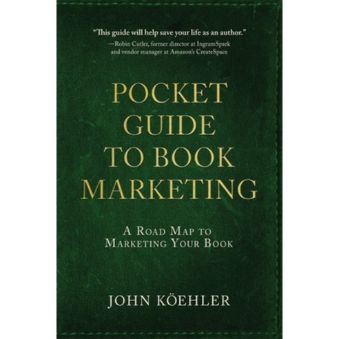 The Pocket Guide to Book Marketing: A Road Map to Marketing Your Book Paperback, Koehler Books, English, 9781646634026