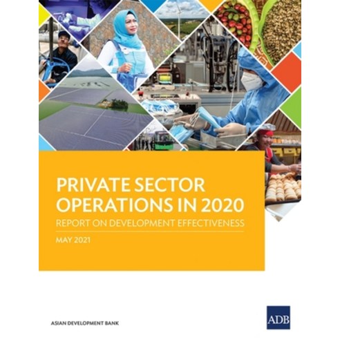 (영문도서) Private Sector Operations in 2020: Report on Development Effectiveness Paperback, Asian Development Bank, English, 9789292628222