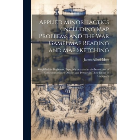 (영문도서) Applied Minor Tactics (Including Map Problems and the War Game) Map Reading and Map Sketching... Paperback, Legare Street Press, English, 9781021353153